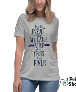 Try to insult the aligator after you cross the river - Print Store